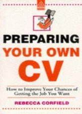 Preparing Your Own CV,Rebecca. Corfield