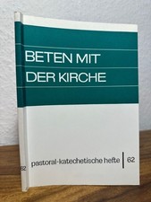 Beten mit der Kirche. Hilfen zum neuen Stundengebet. Pastoral-Katechetische Heft