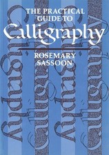The Practical Guide to Calligraphy,Rosemary Sassoon