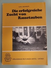 Die erfolgreiche Zucht von Rassetauben, Tauben Geflügelzucht Karl Siekmeier
