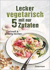 Lecker vegetarisch mit nur 5 Zutaten - schnelle, pr... | Buch | Zustand sehr gut