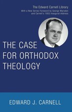 The case for orthodox theology - the,
