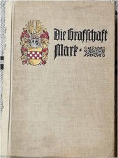 Die Grafschaft Mark. - Band 1 -  A. Politische Geschichte, B. Volkskunde und gei