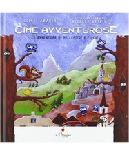 Cime Avventurose. Le Avventure Di Millepiedi E Picchio, Tabarini, Luigi