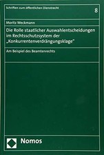 Die Rolle staatlicher Auswahlentscheidungen im Rechtsschutzsystem Buch Nomos