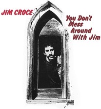 Jim Croce You Don't Mess
