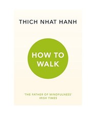 How To Walk, Thich Nhat Hanh