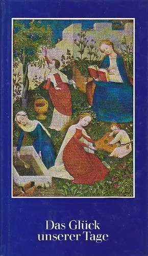 Das glück unserer tage - das,