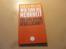 Harald Welzer - Wir sind die Mehrheit - Für eine offene Gesellschaft