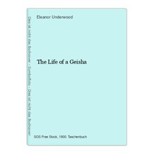The Life of a Geisha Underwood, Eleanor: