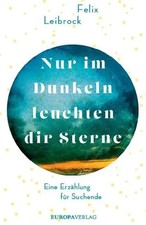 Felix Leibrock | Nur im Dunkeln leuchten dir Sterne | Buch | Deutsch (2019)