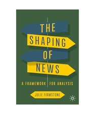 The Shaping of News: A