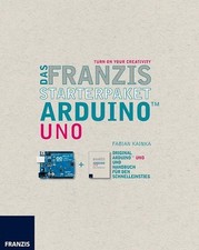 Das Franzis Starterpaket Arduino(TM) Uno: TURN ON YOUR CREATIVITY Fabian Ka