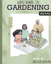 Kids Guide to Gardening Like a Pro Dexter Ashford Taschenbuch Englisch 2024