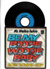 7 " MR. WALKIE TALKIE Be My Boogie Woogie Baby ..