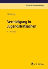 Verteidigung in Jugendstrafsachen (Praxis der Strafverteidigung) Toralf Nöding