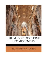The Secret Doctrine: Cosmogenesis, Helena Petrovna Blavatsky
