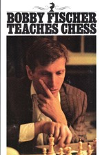"Bobby Fischer teaches Chess" by B. Fischer, S. Margulies and D. Mosenfelder
