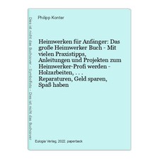 Heimwerken für Anfänger: Das große Heimwerker Buch - Mit vielen Praxistipps, Anl