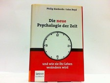 Die neue Psychologie der Zeit und wie sie Ihr Leben verändern wird. Zimbardo, Ph