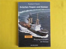 Zwischen Tropen und Eismeer Bergungsschlepper im Einsatz - Norbert Clasen - 1999