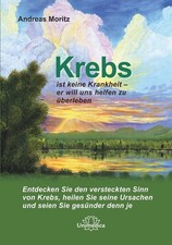 Andreas Moritz Krebs ist keine Krankheit - er will uns helfen zu überleben
