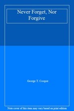 Never Forget, Nor Forgive: A