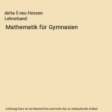 delta 5 neu Hessen. Lehrerband: Mathematik für Gymnasien