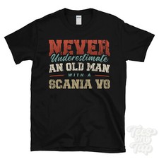 Lustiges T-SHIRT UNTERSCHÄTZE NIEMALS EINEN ALTEN MANN MIT EINEM SCANIA V8