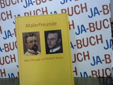 Malerfreunde : Max Slevogt und