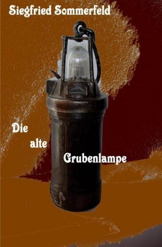 Die alte grubenlampe siegfried - grubenlampe,