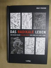 Das radikale Leben. Der Kieler Maler Richard Grune und seine Zeit 1903-1984 mit 