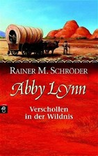 Abby Lynn - Verschollen in der Wildnis Schröder, Rainer M.: