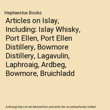 Articles on Islay, Including: Islay Whisky, Port Ellen, Port Ellen Distillery, B