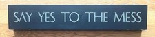 Witziges Deko-Schild:  SAY YES TO THE MESS - 45 x 8 x 3 cm, in gutem Zustand!