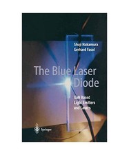 The Blue Laser Diode: GaN based Ligth Emitters and Lasers, Nakamura, Shuji /Faso