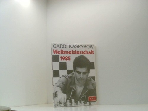 Weltmeisterschaft 1985 garri - weltmeisterschaft,