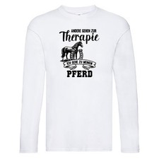 Andere gehen zur Therapie ich gehe zu meinem Pferd Long Sleeve Weiß