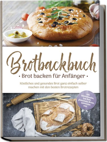 Brotbackbuch brot backen - brotbackbuch,