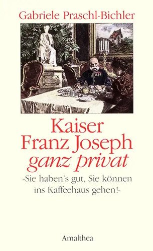 Kaiser franz josef - ganz, privat