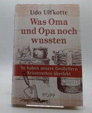Was Oma und Opa noch wussten Udo Ulfkotte So habern unsere Großeltern Krisenzeit