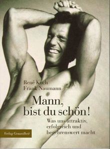Mann bist schön - mann,,