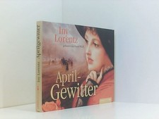 Aprilgewitter: 2. Teil der Trilogie. Iny Lorentz. Gelesen von Anne Moll. Regie: 