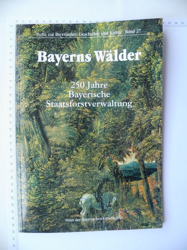 Bayerns wälder 250 jahre - -,