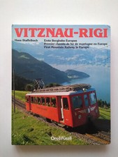 Vitznau-Rigi: Erste Bergbahn Europas von Hans Staffelbach 172 Seiten
