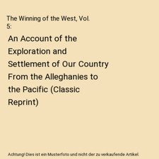 The Winning of the West, Vol