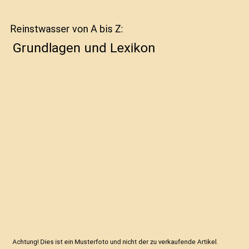 Reinstwasser von bis z - bis,