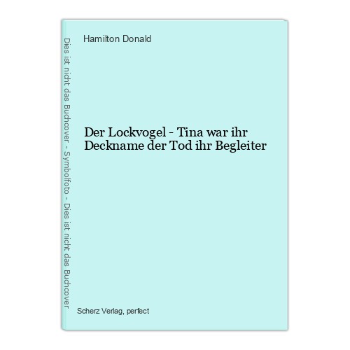 Der lockvogel tina - tina, war