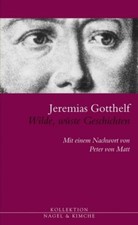 Jeremias Gotthelf Wilde, wüste Geschichten