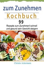 zum Zunehmen Kochbuch |